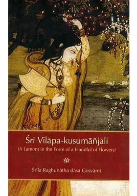Sri Vilapa-Kusumanjali A Lament In The Form Of A Handful Of Flowers
