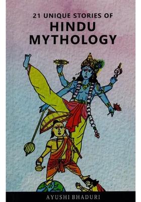 21 Unique Stories Of Hindu Mythology