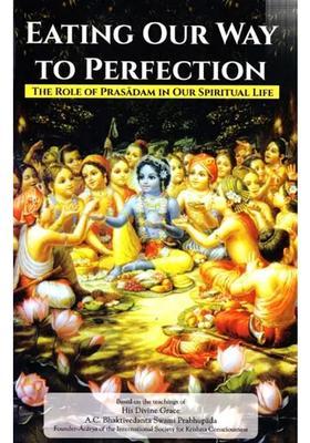 Eating Our Way To Perfection The Role Of Prasadam In Our Spiritual Life