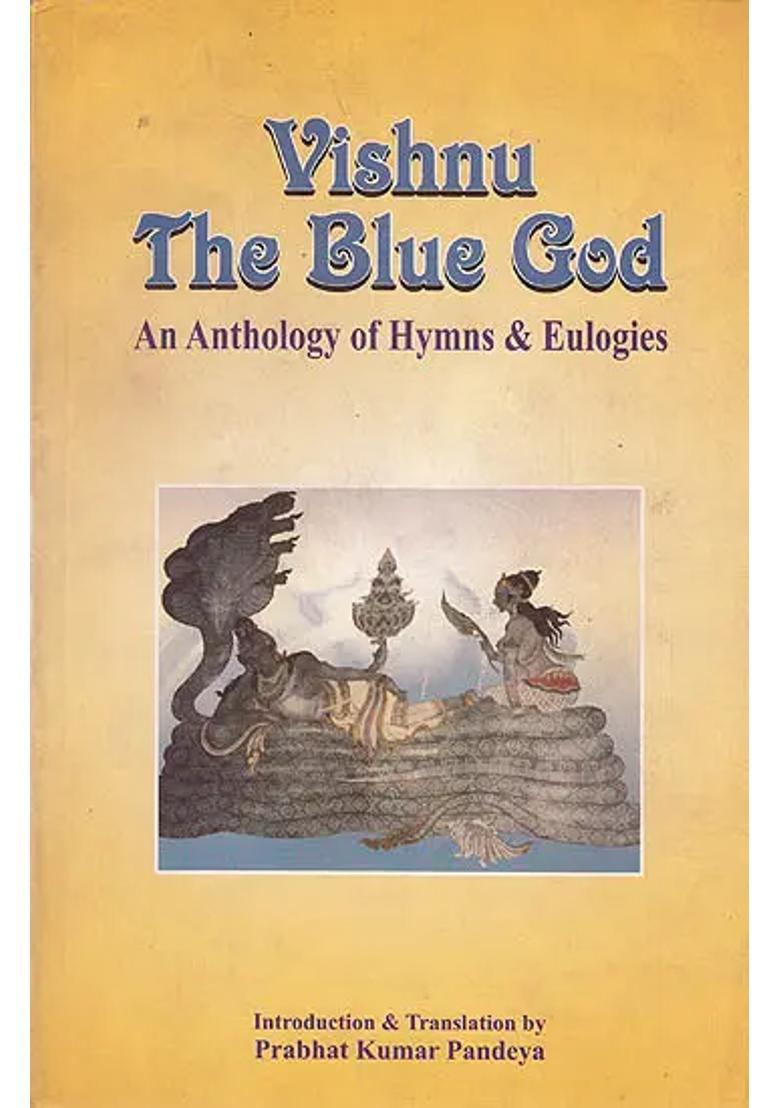 Vishnu The Blue God An Anthology Of Hymns And Eulogies - Indya