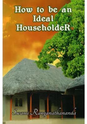 How To Be An Ideal Householder