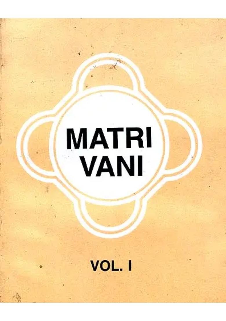 Matri Vani Fragments Of Personal Advice And Suggestions By Sri Anandamayi Ma Volume 1 - Indya