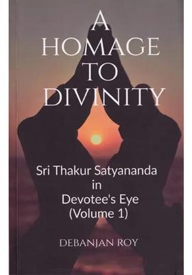 A Homage To Divinity Sri Thakur Satyananda In Devotee
