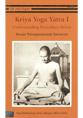 Kriya Yoga Yatra 1- Understanding Pratyahara Kriyas The 2Nd Chapter