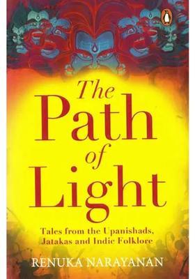 The Path Of Light Tales From The Upanishads Jatakas And Indie Folklore