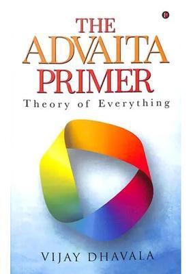 The Advaita Primer Theory Of Everything