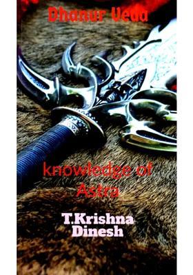 Dhanur Veda The Knowledge Of Astra