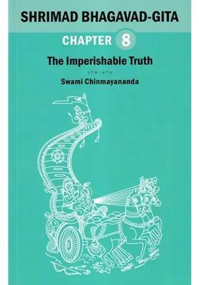 Shrimad Bhagavad Gita The Imperishable Truth Chapter 8