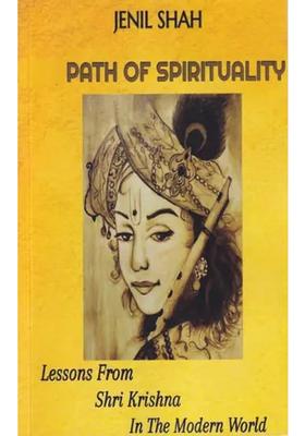 Path Of Spirituality Lessons From Shri Krishna In The Modern World