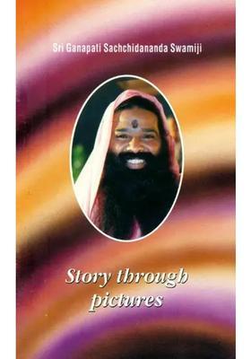 Story Through Pictures- Sri Sri Sri Ganapati Sachchidananda Swamiji