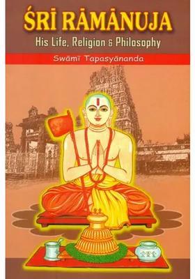 Sri Ramanuja His Life Religion And Philosophy