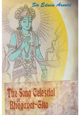 The Song Celestial Or Bhagavat-Gita