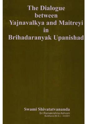 The Dialogue Between Yajnavalkya And Maitreyi In Brihadaranyak Upanishad