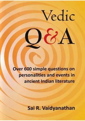 Vedic Q&A Over 600 Simple Questions On Personalities And Events In Ancient Indian Literature Quiz