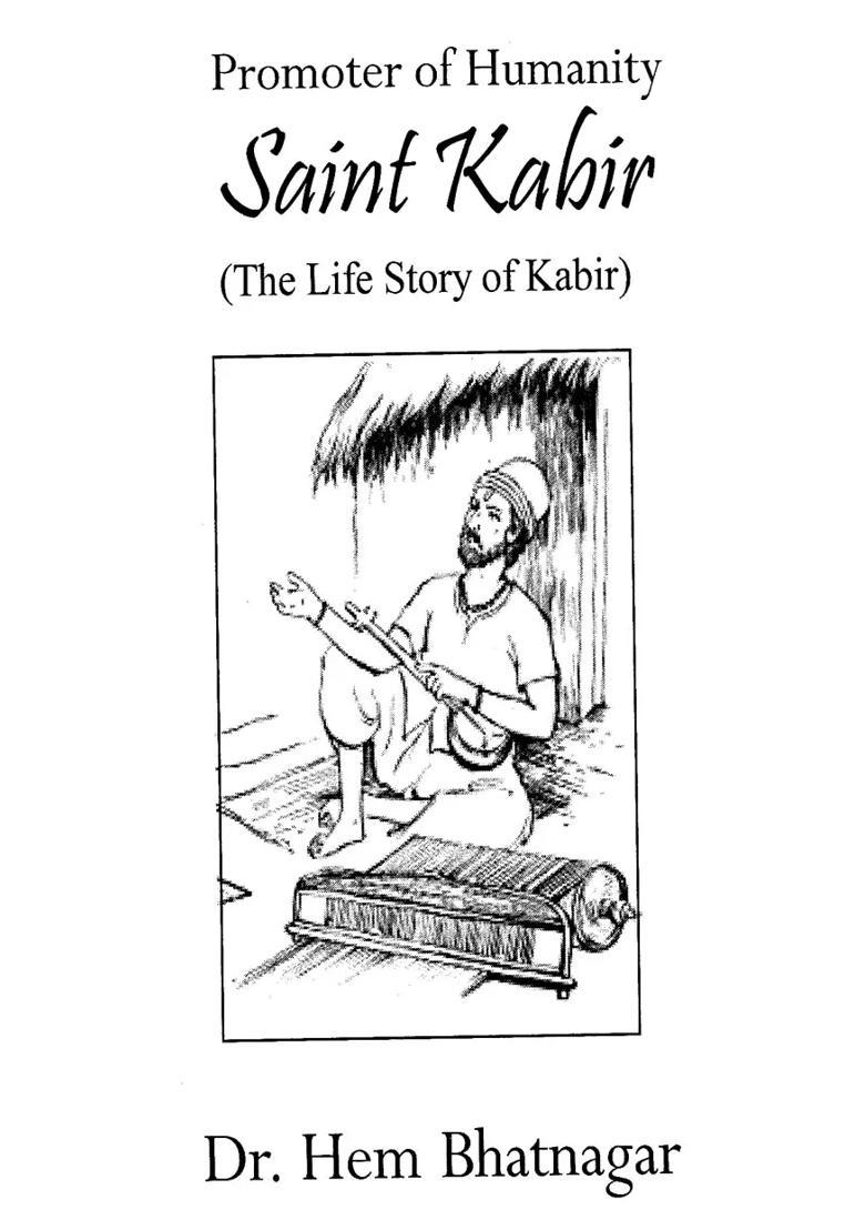 Promoter Of Humanity Sant Kabir The Life Story Of Kabir - Indya