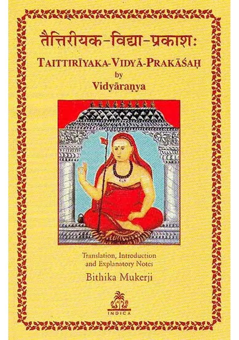 Taittiriyaka-Vidya-Prakasah By Vidyaranya Original Text In Sanskrit Transliteration Translation And Commentary - Indya