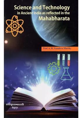 Science And Technology In Ancient India As Reflected In The Mahabharata