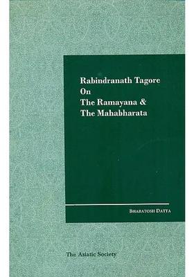 Rabindranath Tagore On The Ramayana And The Mahabharata