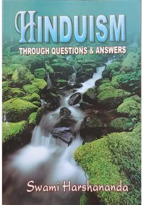 Hinduism Through Questions & Answers