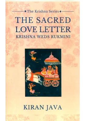 The Sacred Love Letter- Krishna Weds Rukmini The Krishna Series