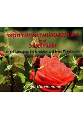 Astottarasatanamastotras And Namavalis Of Sri Ramakrsna Sri Saradadevi And Swami Vivekananda