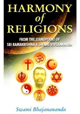 Harmony Of Religions From The Standpoint Of Sri Ramakrishna And Swami Vivekananda