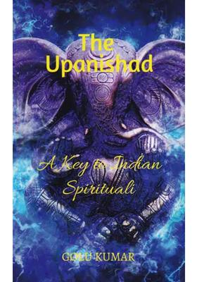 The Upanishad- A Key To Indian Spirituality