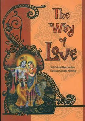 The Way Of Love A Booklet On The Real Meaning Of Love The Essence Of True Spirituality