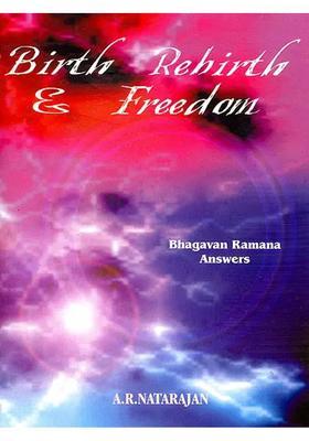 Birth Rebirth And Freedom Bhagavan Ramana Answers
