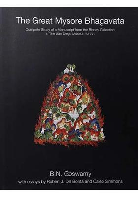 The Great Mysore Bhagavata- Complete Study Of A Manuscript From The Binney Collection In The San Diego Museum Of Art