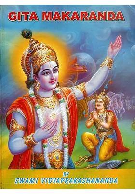 Gita Makaranda A Most Exhaustive Commentary On The Bhagavad Gita