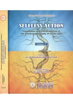 Selfless Action - Compilation And Critical Analysis Of The Practical Philosophy Of Karma Yoga Set Of 2 Volumes