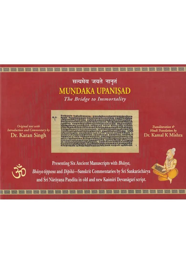 Mundaka Upanisad The Bridge To Immortality Presenting Six Ancient Manuscripts With Bhasya Bhasya-Tippana And Dipika-Sanskrit Commentaries By Sri Sankaracharya And Sri Narayana Pandita In Old And New Kasmiri Devanagari Script - Indya