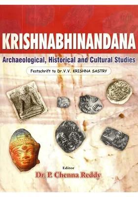 Krishnabhinandana- Archaeological Historical And Cultural Studies Festschrift To Dr.V.V. Krishna Sastry