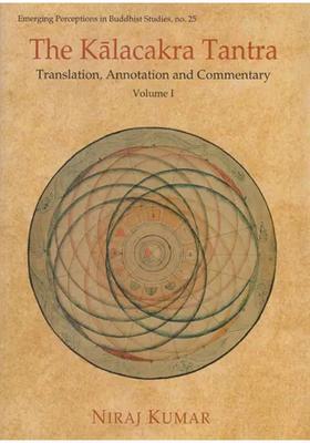The Kalacakra Tantra- Translation Annotation And Commentary Vol-I