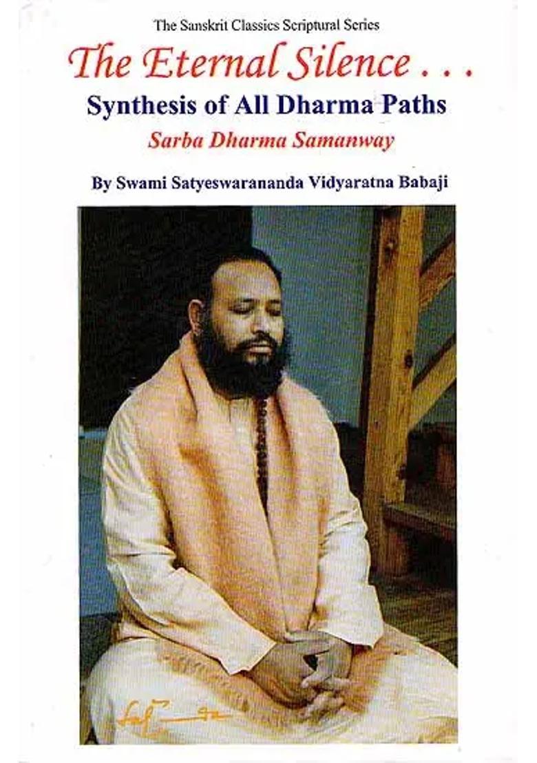 The Eternal Silence... Synthesis Of All Dharma Paths- Sarba Dharma Samanway - Indya