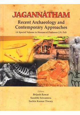 Jagannatham- Recent Archaeology And Contemporary Approaches A Special Volume In Honour Of Professor J.N. Pal
