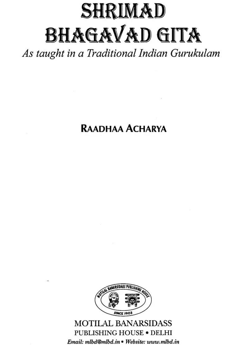 Shrimad Bhagavad Gita - As Taught In A Traditional Indian Gurukulam - Indya