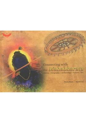 Connecting With The Mahabharata History Geography Archaeology Culture Art