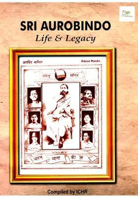Sri Aurobindo- Life & Legacy