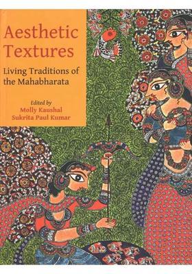 Aesthetic Textures Living Traditions Of The Mahabharata