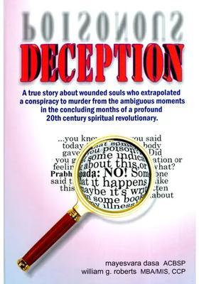 Deception- A True Story About Wounded Souls Who Extrapolated A Murder Conspiracy From The Ambiguous Moments That Occurred During The Last Months Of A Profound 20Th Century Spiritual Revolutionary