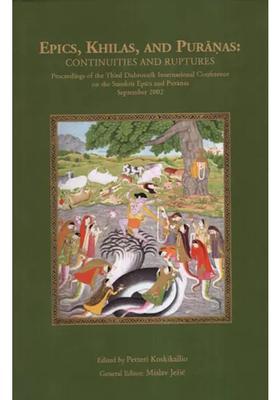 Epics Khilas And Puranas Continuities And Ruptures Proceedings Of The Third Dubrovnik International Conference On The Sanskrit Epics And Puranas