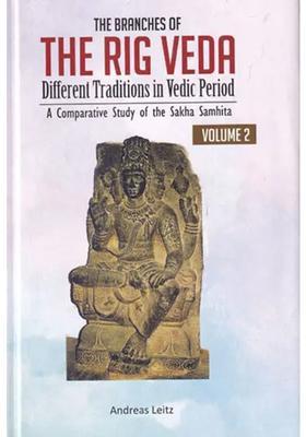 The Branches Of The Rig Veda - Different Traditions In Vedic Period A Comparative Study Of The Sakha Samhita
