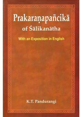 Prakaranapancika Of Salikanatha With An Exposition In English An Important Text Of Prabhakara Mimamsa