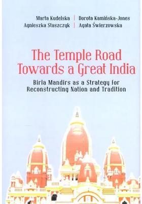 The Temple Road Towards A Great India Birla Mandirs As A Strategy For Reconstructing Nation And Tradition