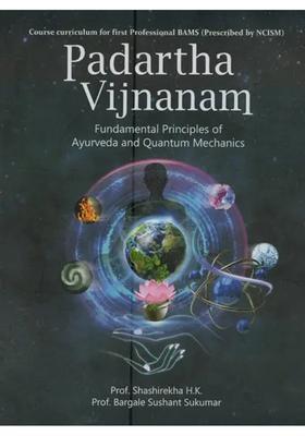 Padartha Vijnanam Fundamental Principles of Ayurveda and Quantum Mechanics