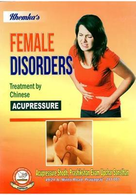 Female Disorders- Treatment by Chinese Acupressure