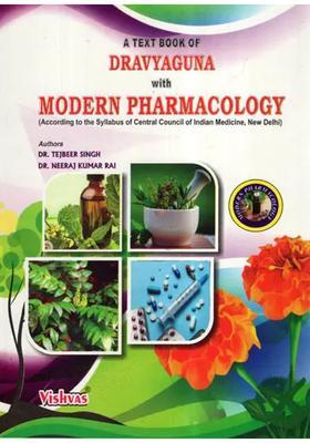 A Text Book of Dravyaguna With Modern Pharmacology (According To The Syllabus Central Council Indian Medicine, New Delhi)