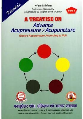A Treatise on Advance Acupressure Acupuncture (Electro According to Voll, Part-3)